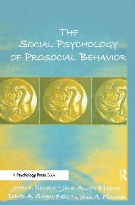 The Social Psychology of Prosocial Behavior by John F. Dovidio