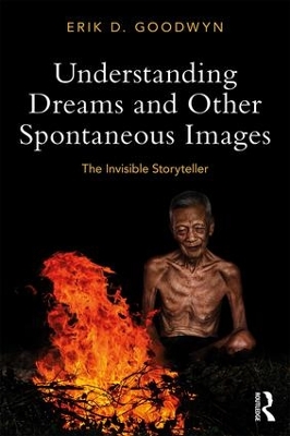 Understanding Dreams and Other Spontaneous Images by Erik D. Goodwyn