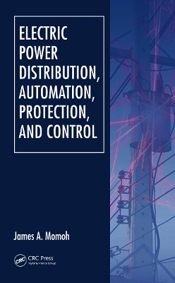 Electric Power Distribution, Automation, Protection, and Control book