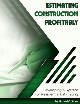 Estimating Construction Profitably: Developing a System for Residential Estimating book