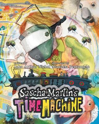 Sascha Martin's Time Machine: A Kids' Scifi Adventure That Will Have You in Stitches. It's Funny, Too book