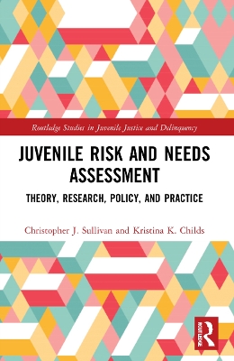 Juvenile Risk and Needs Assessment: Theory, Research, Policy, and Practice book