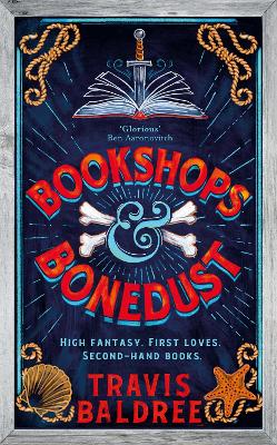 Bookshops & Bonedust: A heart-warming cosy fantasy from the author of Legends & Lattes by Travis Baldree