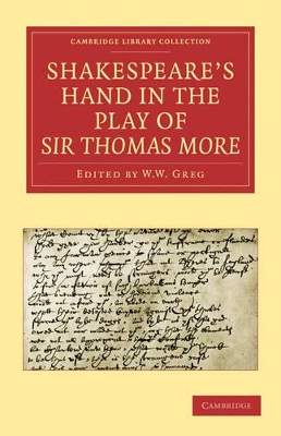 Shakespeare's Hand in the Play of Sir Thomas More by Alfred W Pollard