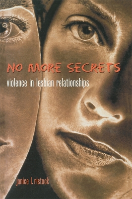 No More Secrets: Violence in Lesbian Relationships by Janice Ristock