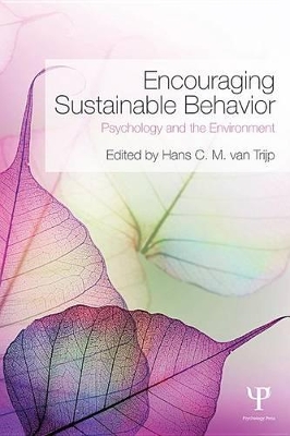Encouraging Sustainable Behavior: Psychology and the Environment by Hans C.M. van Trijp