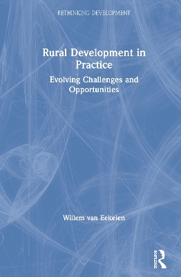 Rural Development in Practice: Evolving Challenges and Opportunities by Willem van Eekelen
