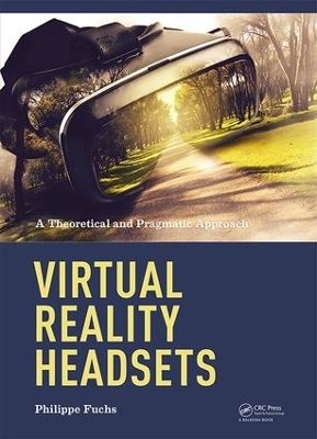 Virtual Reality Headsets - A Theoretical and Pragmatic Approach by Philippe Fuchs