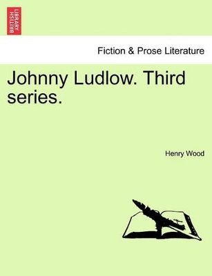 Johnny Ludlow. Third Series. by Henry Wood