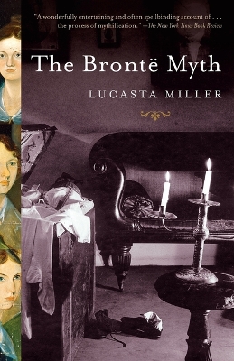 The Bronte Myth by Lucasta Miller