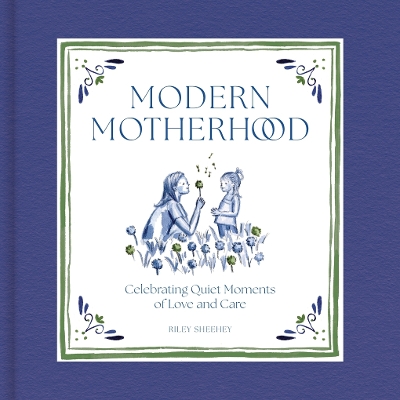 Modern Motherhood: Celebrating Quiet Moments of Love and Care book