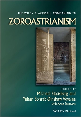 Wiley-Blackwell Companion to Zoroastrianism by Michael Stausberg