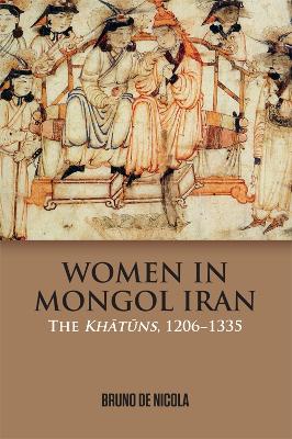 Women in Mongol Iran by Bruno de Nicola