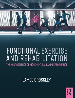 Functional Exercise and Rehabilitation by James Crossley