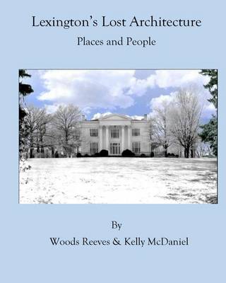 Lexington's Lost Architecture: Places and People (Black and White Version) book