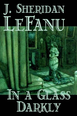 In a Glass Darkly by J., Sheridan LeFanu