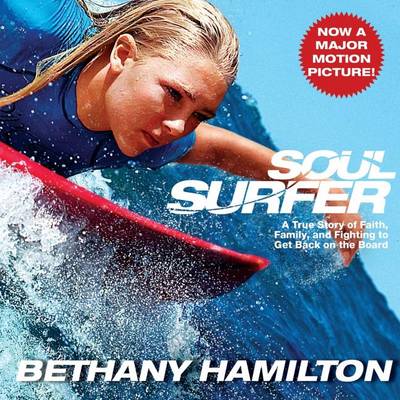 Soul Surfer: A True Story of Faith, Family, and Fighting to Get Back on the Board by Hamilton