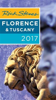 Rick Steves Florence & Tuscany 2017 by Gene Openshaw