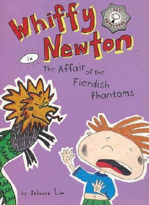 Whiffy Newton in the Affair of the Fiendish Phantoms by Rebecca Lim