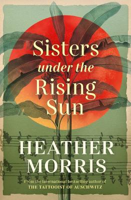 Sisters under the Rising Sun: From the bestselling author of The Tattooist of Auschwitz. book