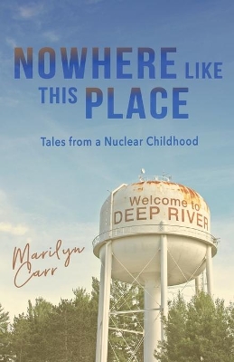 Nowhere like This Place: Tales from a Nuclear Childhood book