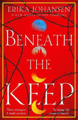 Beneath the Keep: A Novel of the Tearling by Erika Johansen