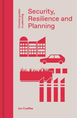 Security, Resilience and Planning: Planning's Role in Countering Terrorism book