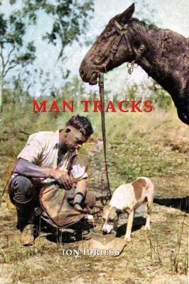 MAN TRACKS: With the Mounted Police in the Australian Wilds book