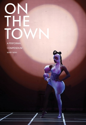 On the Town: A Performa Compendium 2016–2021 book