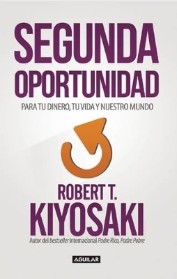 Segunda Oportunidad by Robert T. Kiyosaki