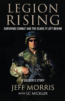 Legion Rising: Surviving Combat And The Scars It Left Behind book