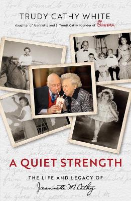 Quiet Strength: The Life and Legacy of Jeannette M. Cathy book