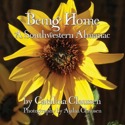 Being Home: A Southwestern Almanac book