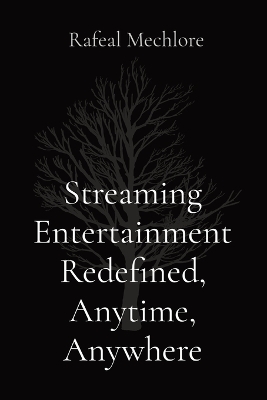 Streaming Entertainment Redefined, Anytime, Anywhere book