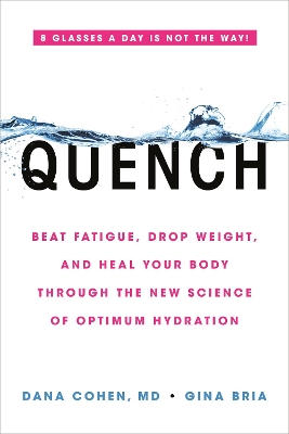 Quench: Beat Fatigue, Drop Weight, and Heal Your Body Through the New Science of Optimum Hydration book