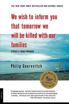 We Wish to Inform You That Tomorrow We Will be Killed with Our Families by Philip Gourevitch