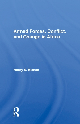 Armed Forces, Conflict, and Change in Africa book