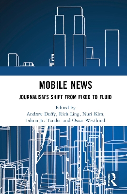 Mobile News: Journalism’s Shift from Fixed to Fluid book