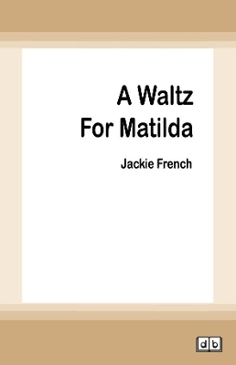A A Waltz for Matilda by Jackie French