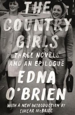 Country Girls: Three Novels and an Epilogue by Edna O'Brien