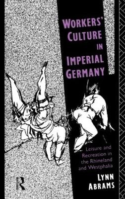 Workers' Culture in Imperial Germany book