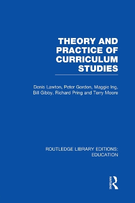 Theory and Practice of Curriculum Studies by Denis Lawton