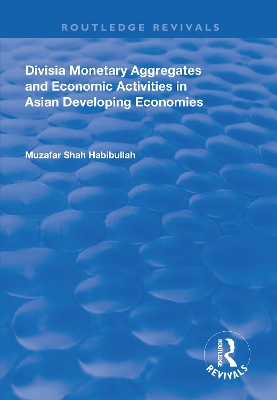 Divisia Monetary Aggregates and Economic Activities in Asian Developing Economies by Muzafar Shah Habibullah