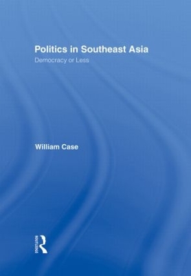 Politics in Southeast Asia by William Case