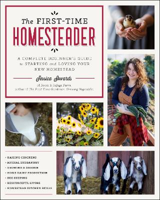 The First-Time Homesteader: A complete beginner's guide to starting and loving your new homestead book