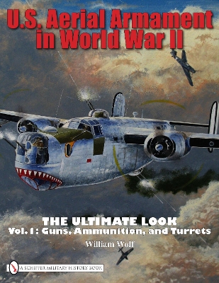 U.S. Aerial Armament in World War II the Ultimate Look book