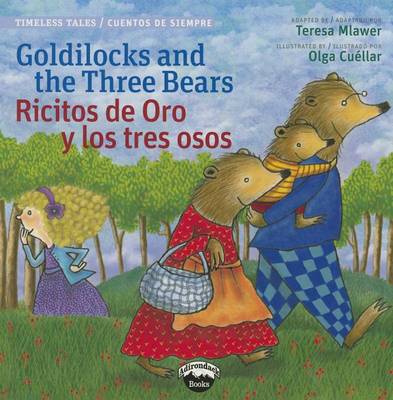 Goldilocks and the Three Bears/Ricitos de Oro y Los Tres Osos by Teresa Mlawer