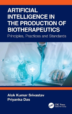Artificial Intelligence in the Production of Biotherapeutics: Principles, Practices and Standards book