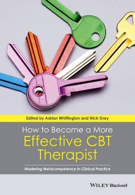 How to Become a More Effective Cbt Therapist - Mastering Metacompetence in Clinical Practice by Adrian Whittington