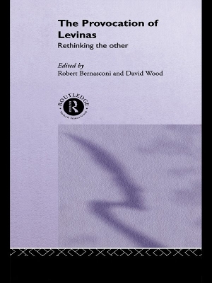 The The Provocation of Levinas: Rethinking the Other by Robert Bernasconi